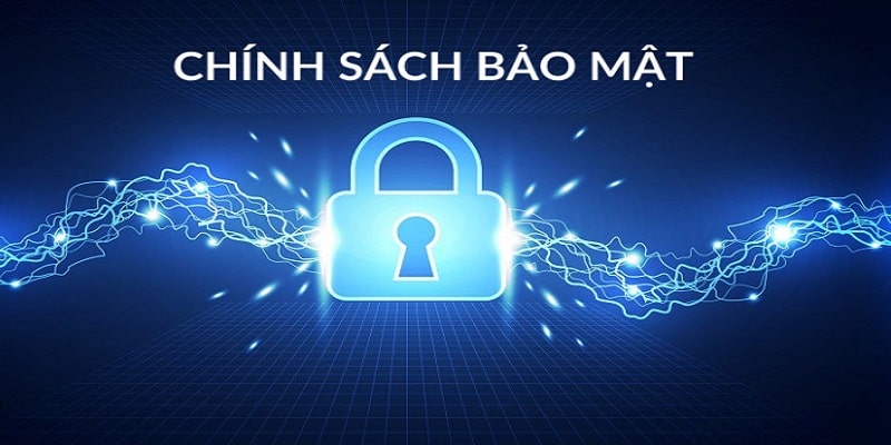 Chính sách bảo mật - Bảo vệ quyền lợi khách hàng cao nhất